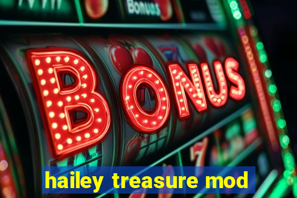 hailey treasure mod